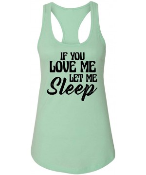 Tops Ladies If You Love Me Let Me Sleep Racerback - Mint - CG18XTT7YD4