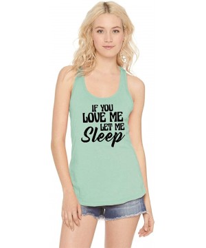 Tops Ladies If You Love Me Let Me Sleep Racerback - Mint - CG18XTT7YD4